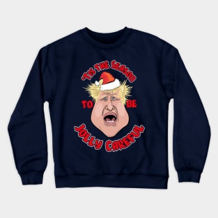 'Tis the Season to be Jolly Careful (Boris Johnson) Crewneck Sweatshirt